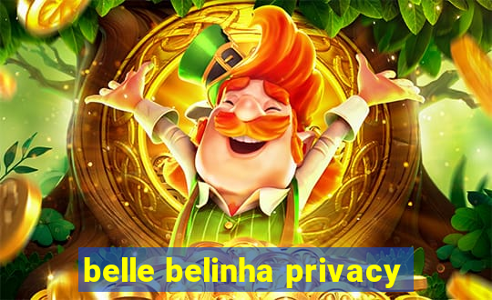 belle belinha privacy